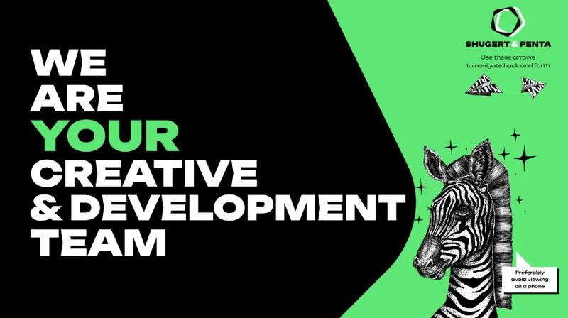 We are your Creative & Development team!