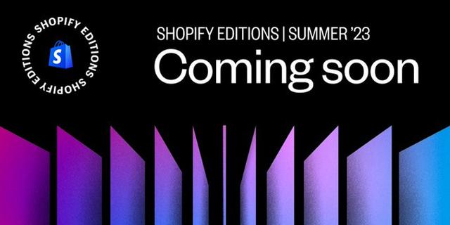 Shopify to Release 100+ Products and Updates in Shopify Editions Summer 2023